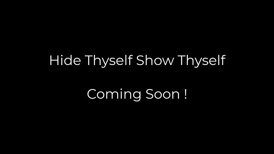 Hide Thyself Show Thyself